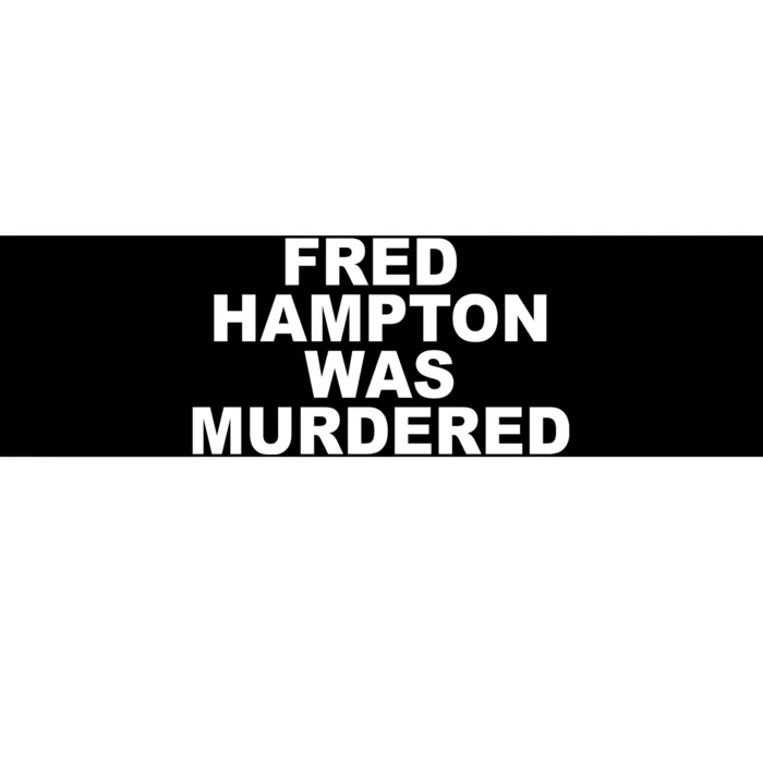 Fred Hampton Was Murdered Bumper Sticker