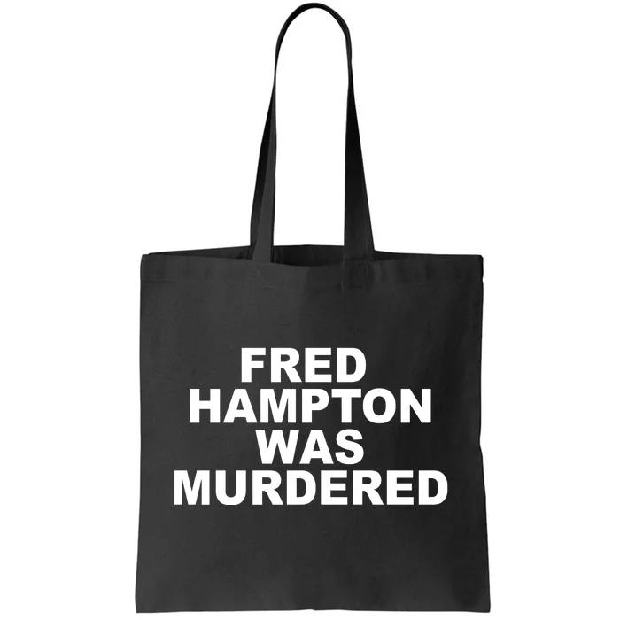 Fred Hampton Was Murdered Tote Bag