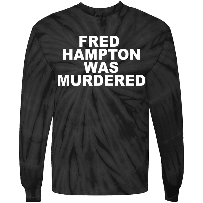 Fred Hampton Was Murdered Tie-Dye Long Sleeve Shirt