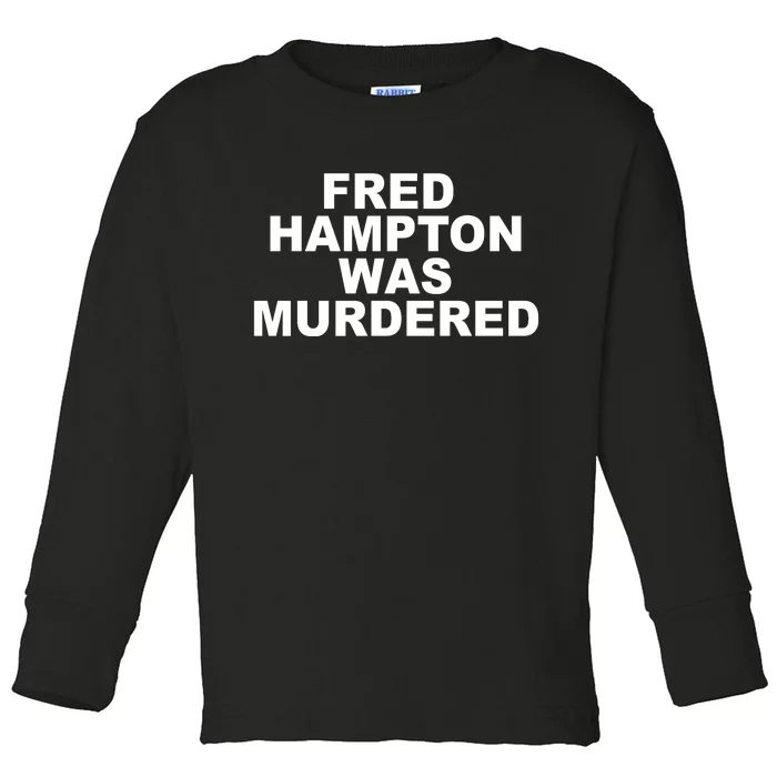 Fred Hampton Was Murdered Toddler Long Sleeve Shirt