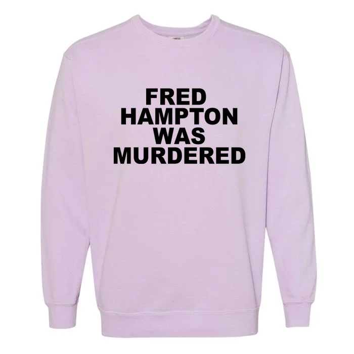 Fred Hampton Was Murdered Garment-Dyed Sweatshirt