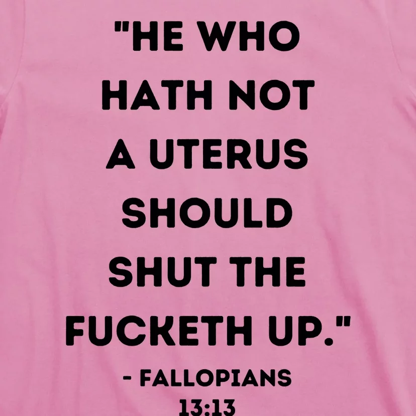 Funny He Who Hath Not A Uterus Quote Pro Choice T-Shirt
