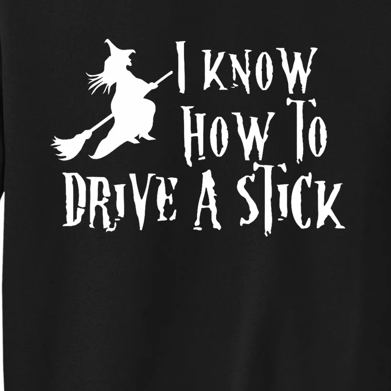 Funny Halloween Witch ; I Know How To Drive A Stick Sweatshirt