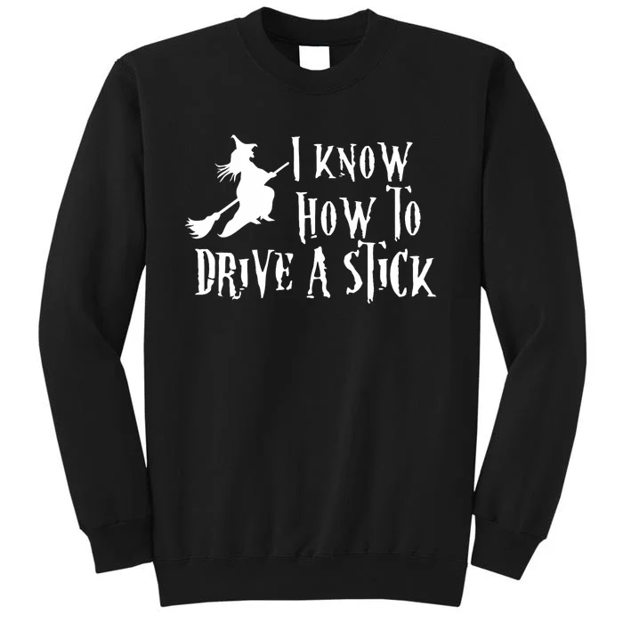 Funny Halloween Witch ; I Know How To Drive A Stick Sweatshirt