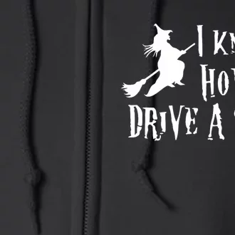 Funny Halloween Witch ; I Know How To Drive A Stick Full Zip Hoodie