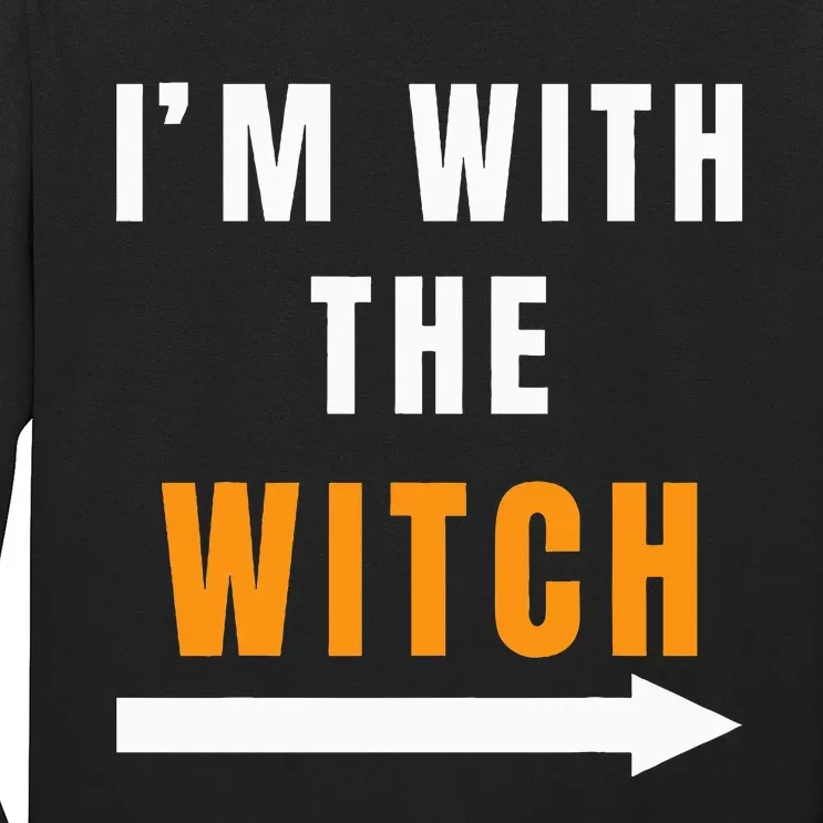 Funny Halloween Witch Costume I'm With The Witch Long Sleeve Shirt