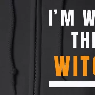 Funny Halloween Witch Costume I'm With The Witch Full Zip Hoodie