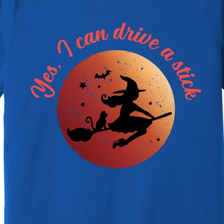 Funny Halloween Witch Yes I Can Drive A Stick Shift Great Gift Premium T-Shirt