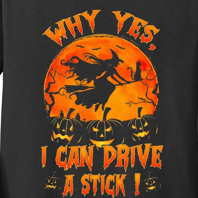 Funny Halloween Witch Why Yes Actually I Can Drive A Stick Kids Long Sleeve Shirt