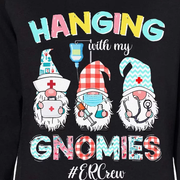 Funny Hanging With My ER Crew Gnomies Nursing Nurses Day Womens California Wash Sweatshirt