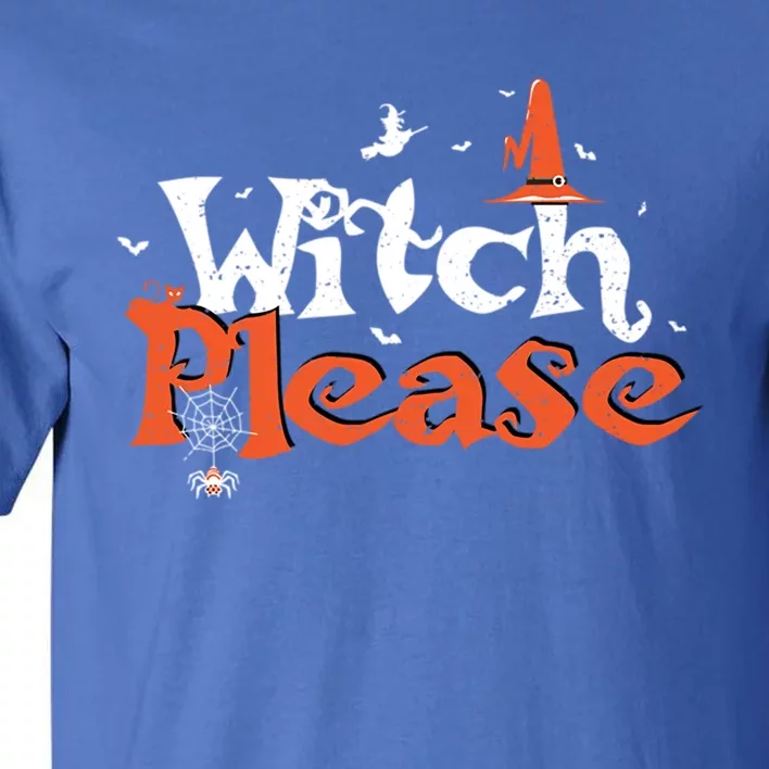 Funny Halloween: Witch Please Witch Gift Tall T-Shirt