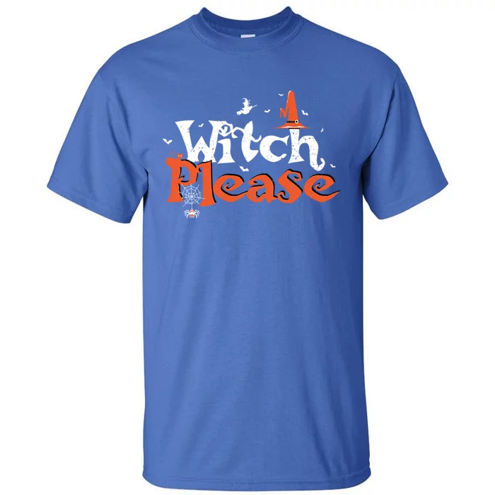 Funny Halloween: Witch Please Witch Gift Tall T-Shirt