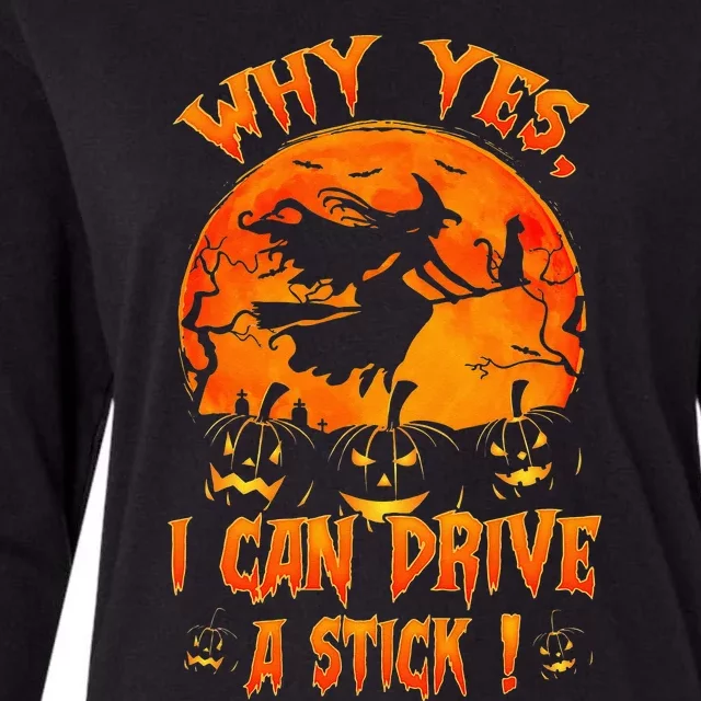 Funny Halloween Witch Why Yes Actually I Can Drive A Stick Womens Cotton Relaxed Long Sleeve T-Shirt