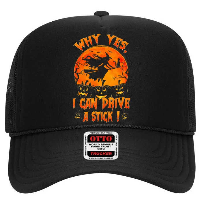 Funny Halloween Witch Why Yes Actually I Can Drive A Stick High Crown Mesh Trucker Hat