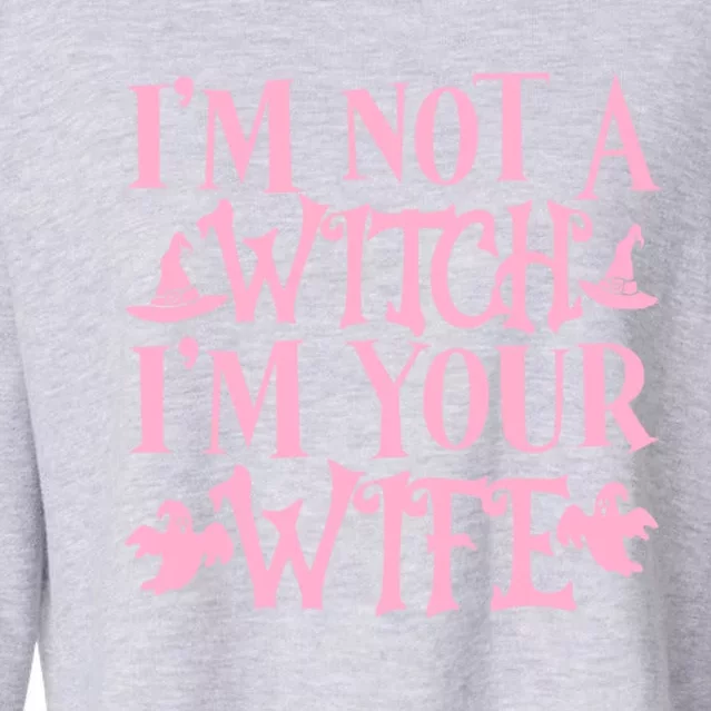 Funny Halloween Wife Im Not A Witch Im Your Wife Gift Cropped Pullover Crew