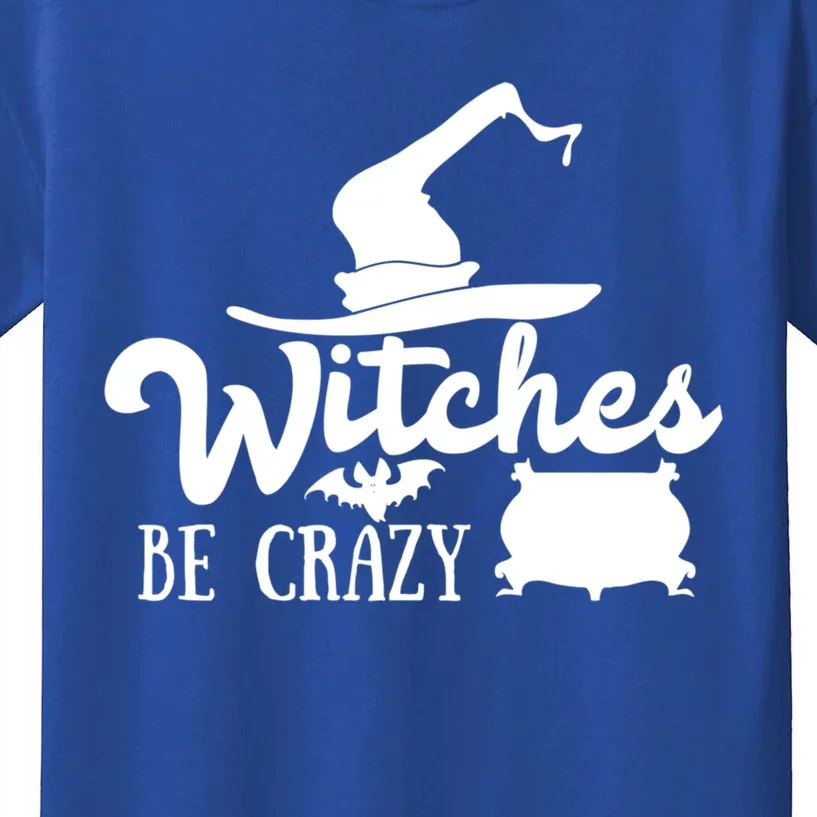 Funny Halloween Witches Be Crazy Funny Gift Kids T-Shirt