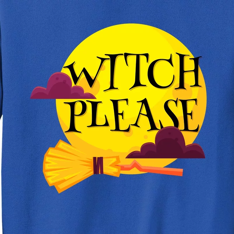 Funny Halloween Witch Please Gift Tall Sweatshirt