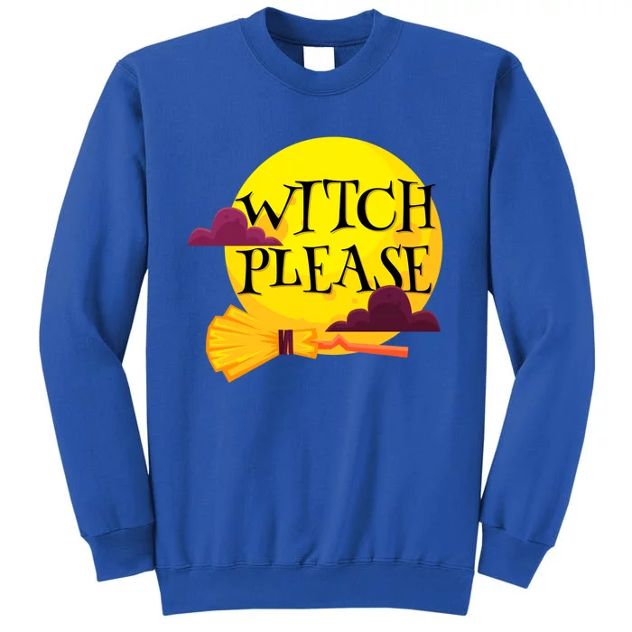 Funny Halloween Witch Please Gift Tall Sweatshirt