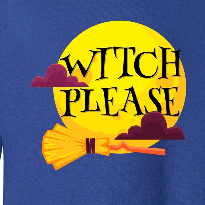 Funny Halloween Witch Please Gift Toddler Sweatshirt