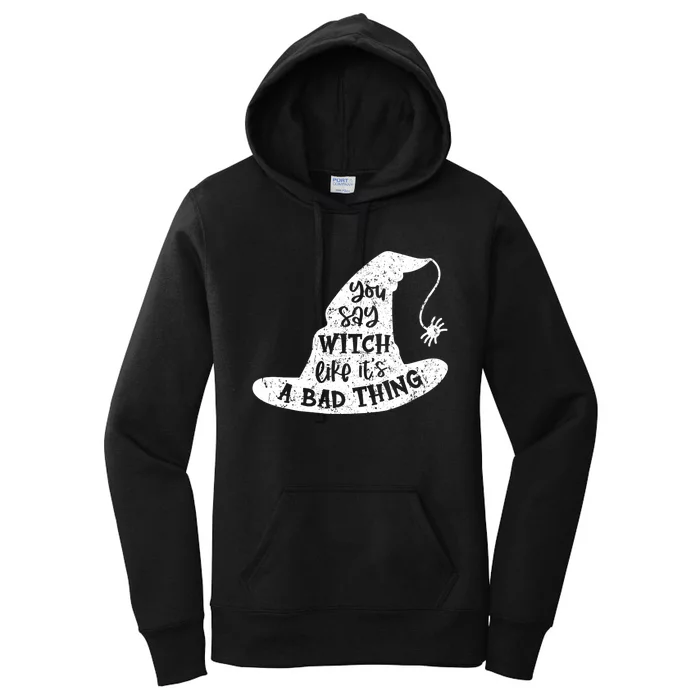 Funny Halloween You Say Witch Like Its A Bad Thing Vintage Women's Pullover Hoodie