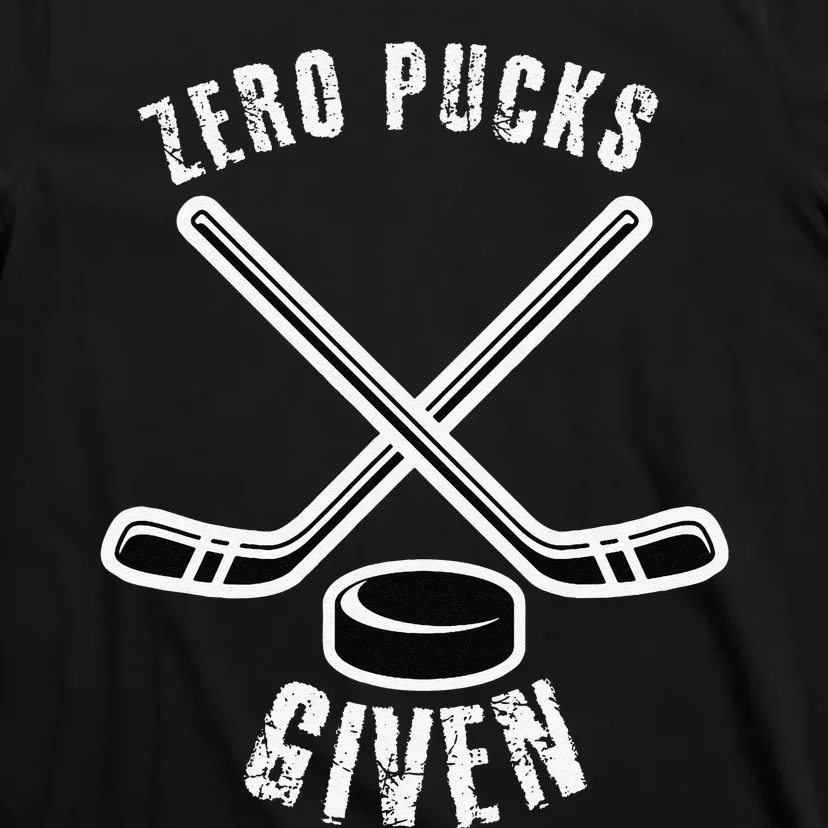 Funny Hockey Zero Pucks Given Ice Hockey Player Dad T-Shirt