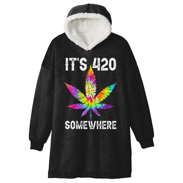 Funny It's 420 Somewhere Hippie Tie Dye Pot Leaf For Stoner Hooded Wearable Blanket