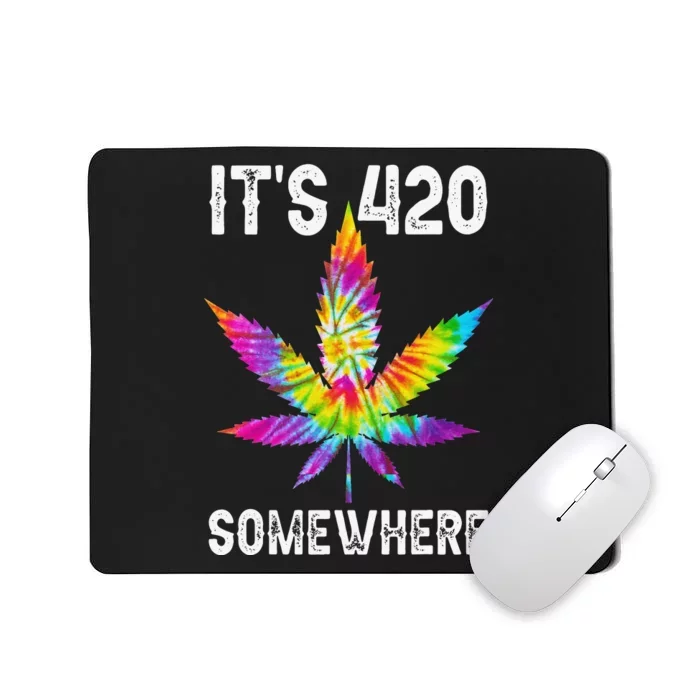 Funny It's 420 Somewhere Hippie Tie Dye Pot Leaf For Stoner Mousepad