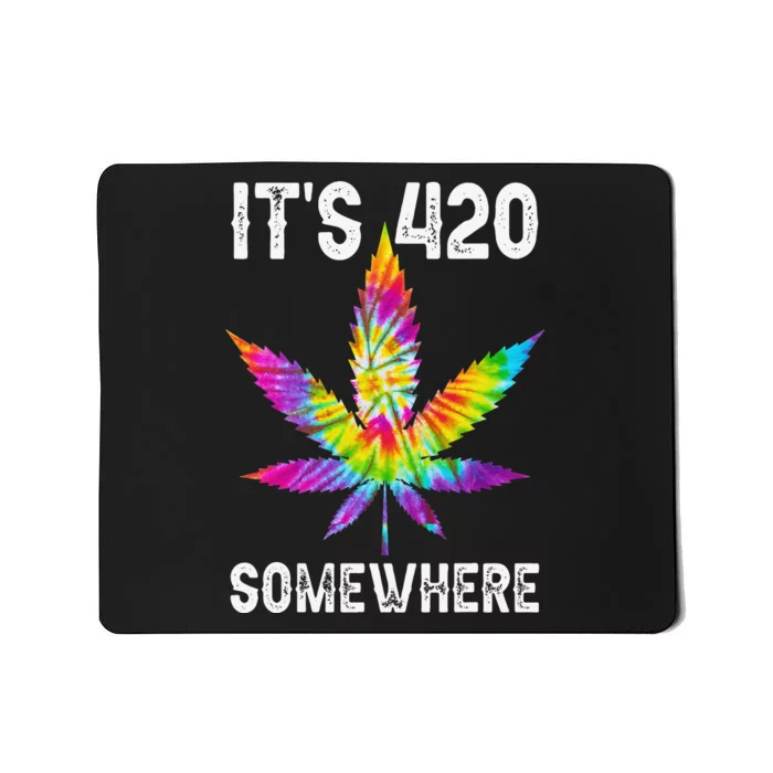 Funny It's 420 Somewhere Hippie Tie Dye Pot Leaf For Stoner Mousepad