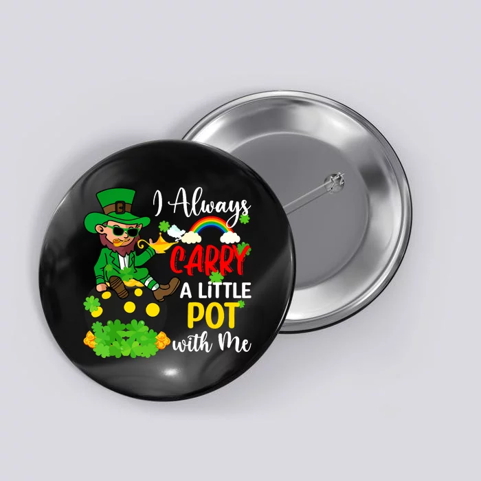 Funny I Always Carry A Little Pot With Me St Patricks Day Button