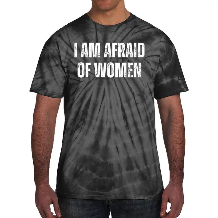 Funny I Am Afraid Of Tie-Dye T-Shirt