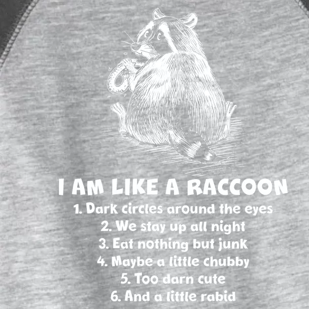 Funny I Am Like A Raccoon Toddler Fine Jersey T-Shirt