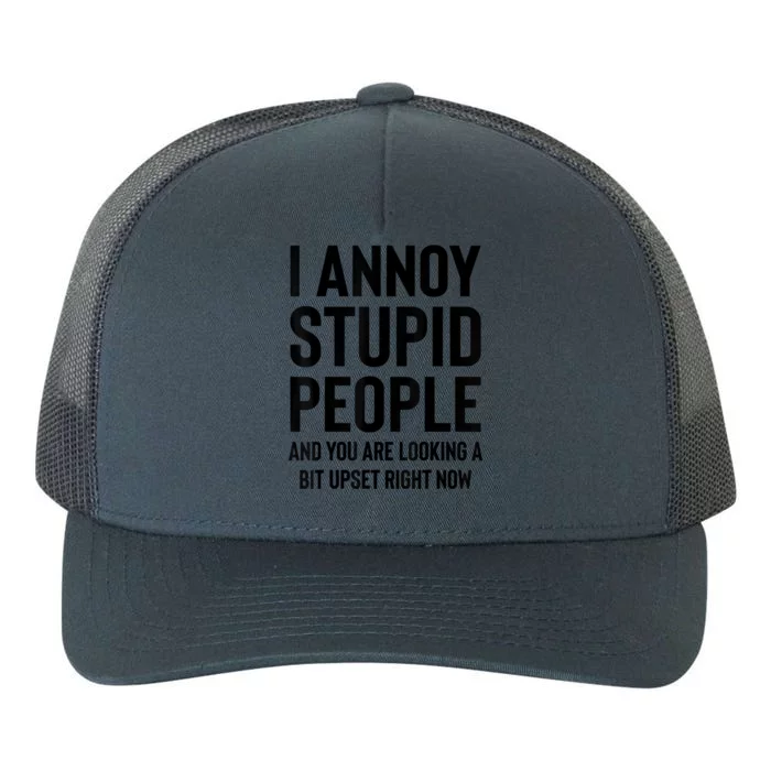 Funny I Annoy Stupid People And You Are Looking A Bit Upset Funny Yupoong Adult 5-Panel Trucker Hat