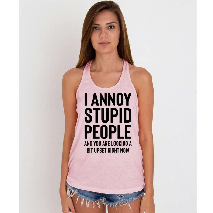 Funny I Annoy Stupid People And You Are Looking A Bit Upset Funny Women's Knotted Racerback Tank