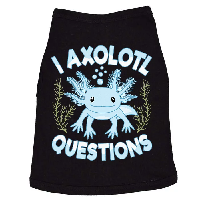 Funny I Axolotl Questions Cute Blue Axolotl Kawaii Doggie Tank