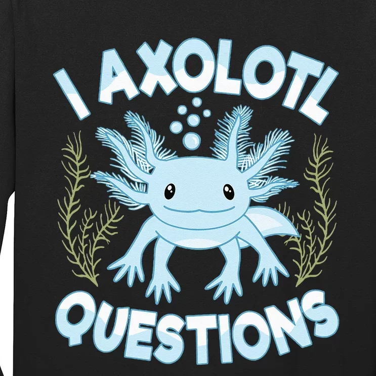 Funny I Axolotl Questions Cute Blue Axolotl Kawaii Long Sleeve Shirt