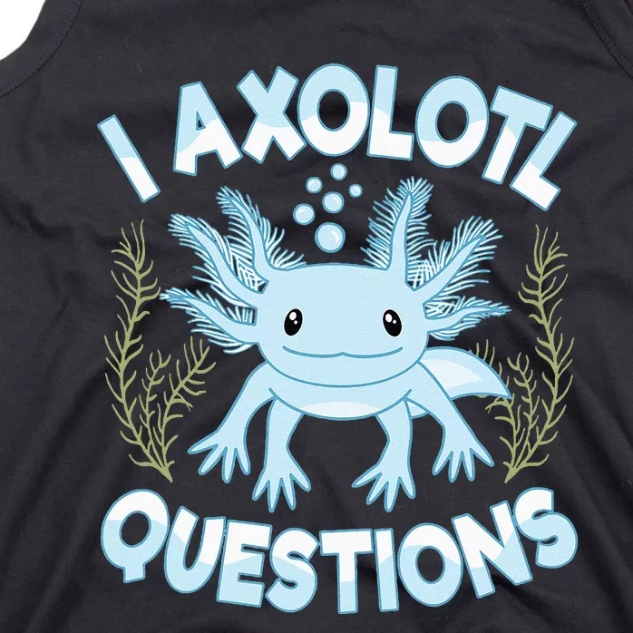 Funny I Axolotl Questions Cute Blue Axolotl Kawaii Tank Top