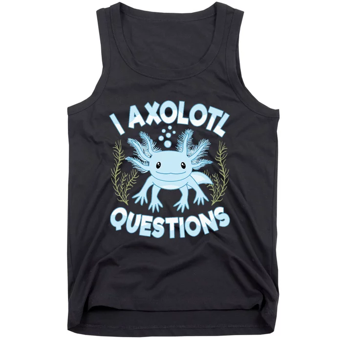 Funny I Axolotl Questions Cute Blue Axolotl Kawaii Tank Top