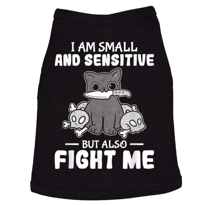 Funny I Am Small And Sensitive But Also Fight Me Cat Doggie Tank