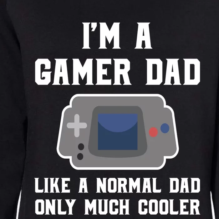 Funny Im A Gamer Dad Much Cooler Gift Womens California Wash Sweatshirt