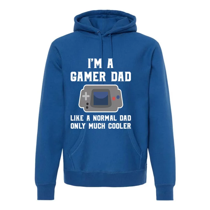 Funny Im A Gamer Dad Much Cooler Gift Premium Hoodie