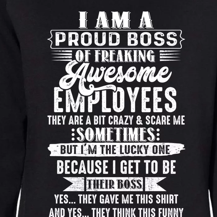 Funny I Am A Proud Boss Of Freaking Awesome Employees Boss Gift Womens California Wash Sweatshirt