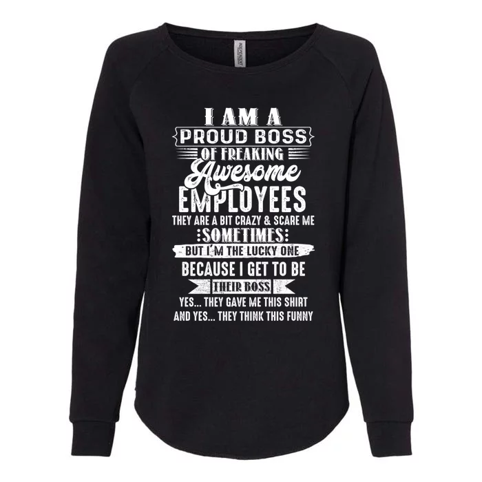 Funny I Am A Proud Boss Of Freaking Awesome Employees Boss Gift Womens California Wash Sweatshirt