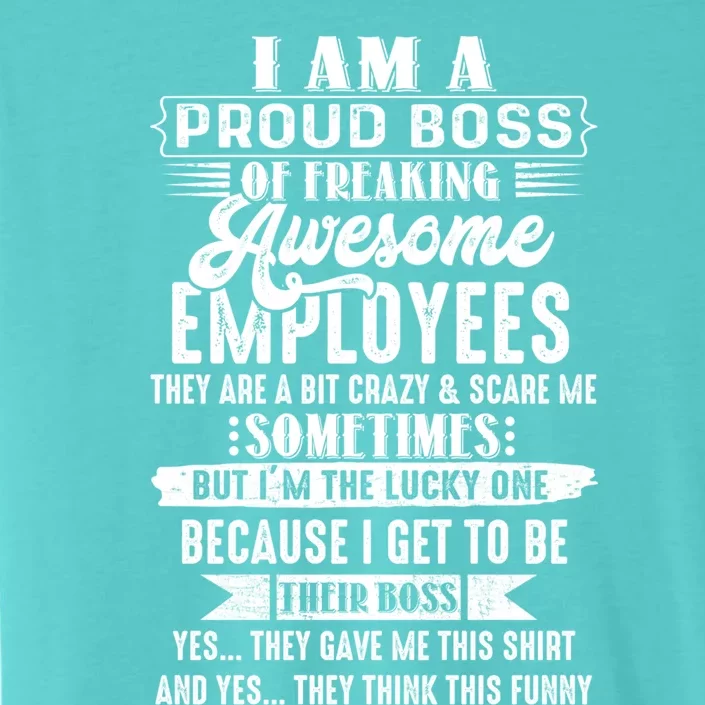 Funny I Am A Proud Boss Of Freaking Awesome Employees Boss Gift ChromaSoft Performance T-Shirt