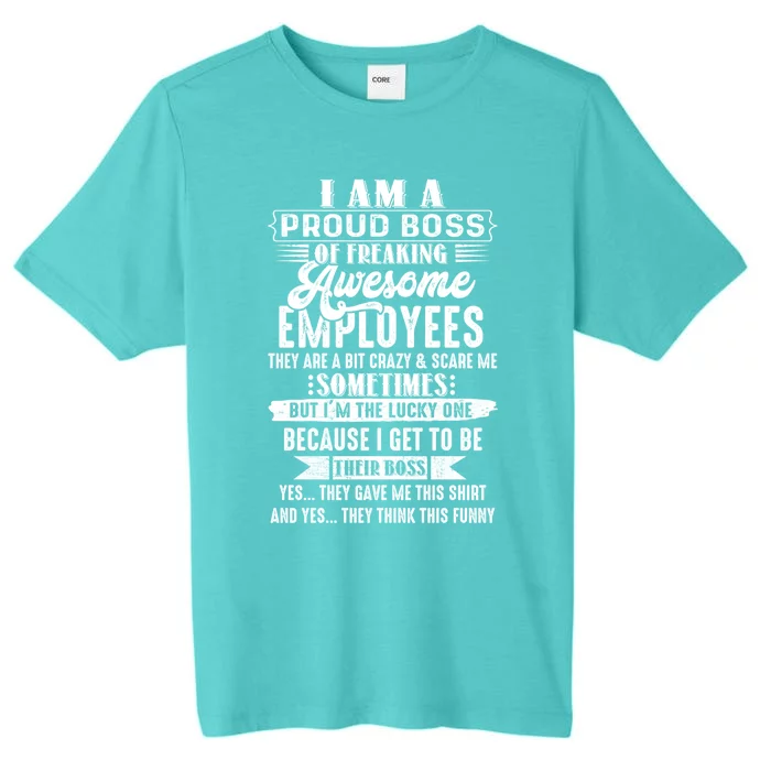 Funny I Am A Proud Boss Of Freaking Awesome Employees Boss Gift ChromaSoft Performance T-Shirt