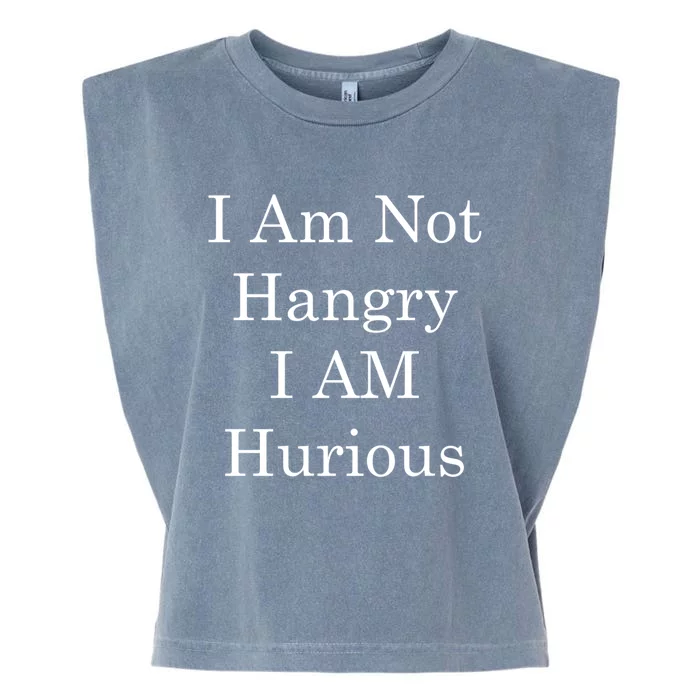 Funny I Am Not Hangry I Am Hurious Funny Gift Garment-Dyed Women's Muscle Tee