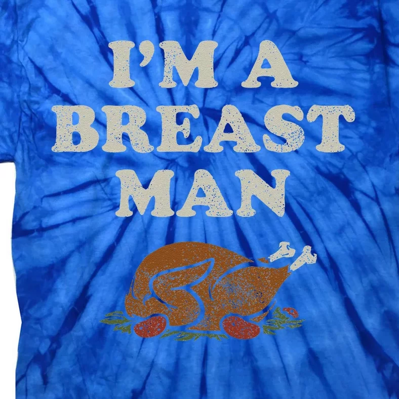 Funny Im A Breast Man Turkey Thanksgiving Tie-Dye T-Shirt