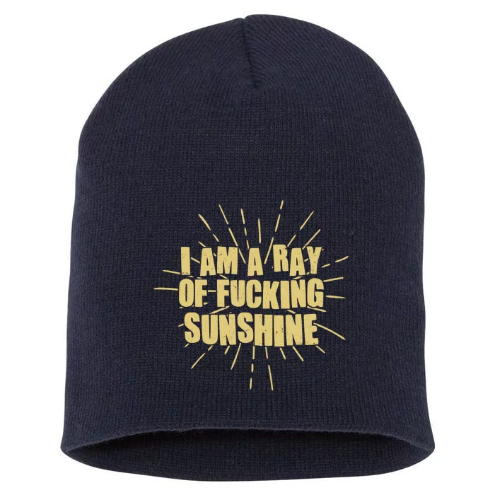 Funny I Am A Ray Of Fucking Sunshine Short Acrylic Beanie