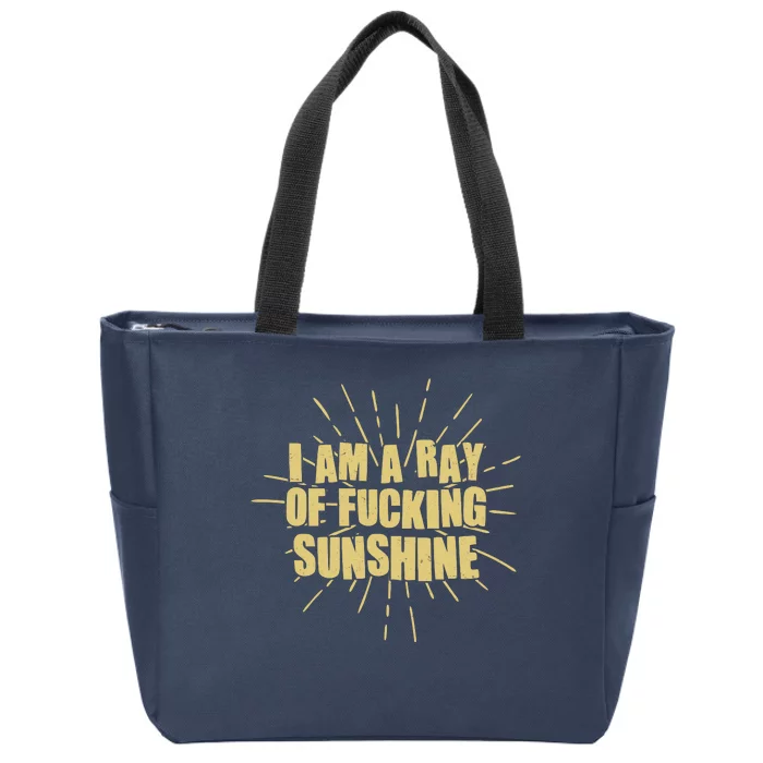 Funny I Am A Ray Of Fucking Sunshine Zip Tote Bag