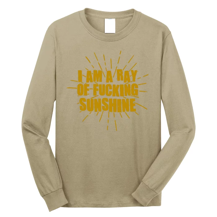 Funny I Am A Ray Of Fucking Sunshine Long Sleeve Shirt