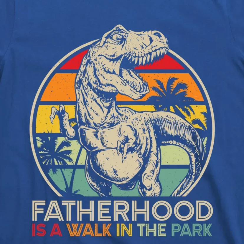 Fatherhood Is A Walk In The Park Funny Gift T-Shirt